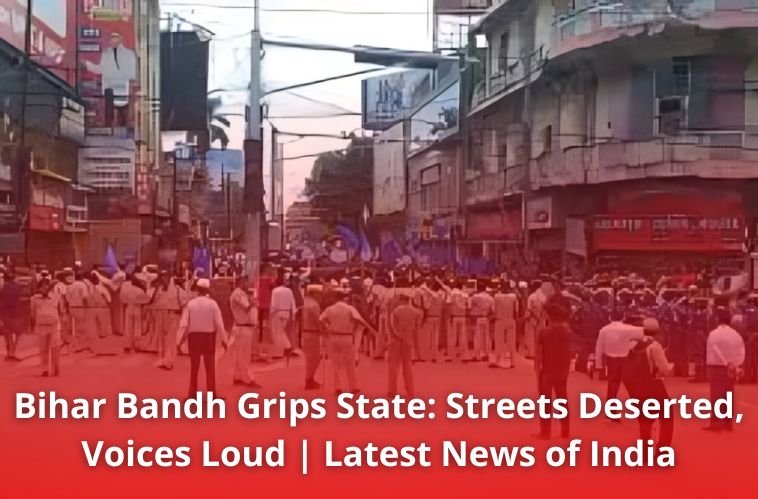 Bihar Bandh protest scene in Patna city with police presence on deserted streets – latest news of India